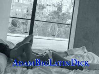 AdamBigLatinDick