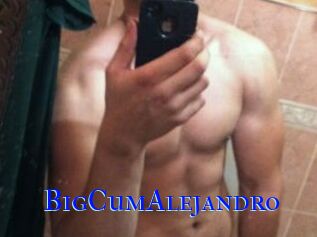 BigCumAlejandro