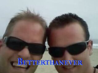 Betterthanever
