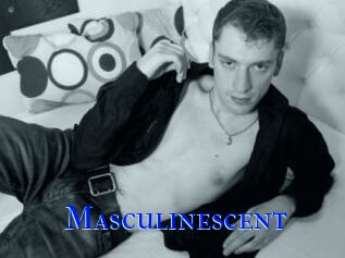 Masculinescent