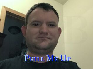 Phill_Me_Up