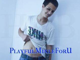PlayfulMikleForU