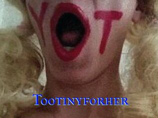 Tootinyforher